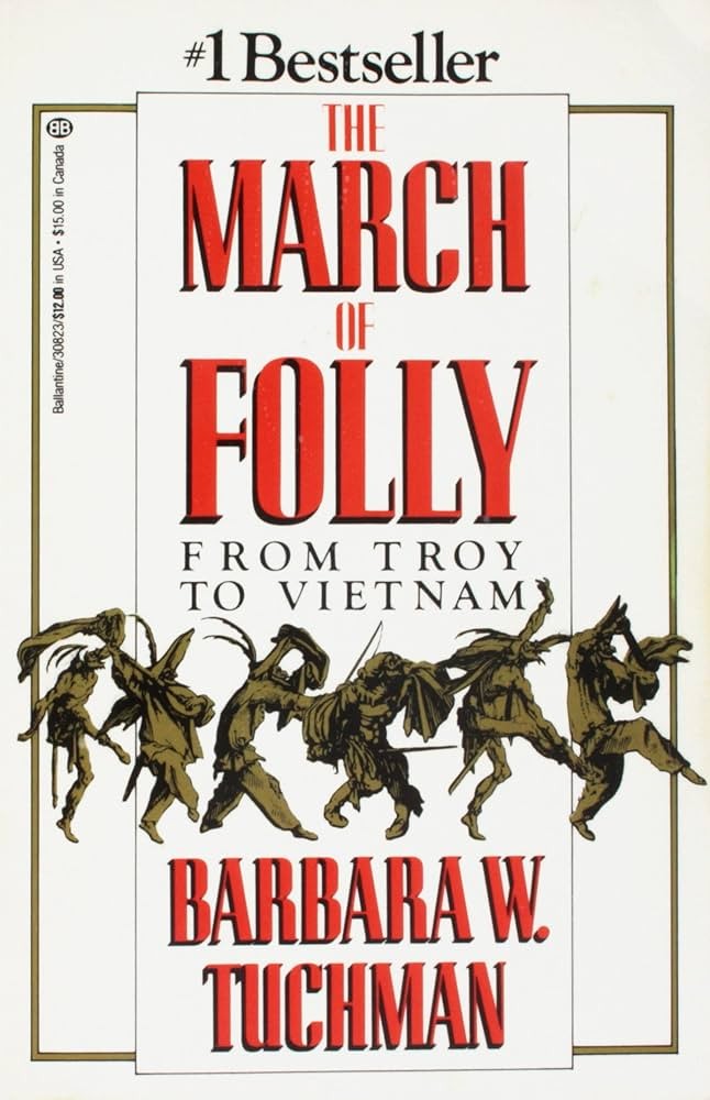 The March of Folly: From Troy to Vietnam