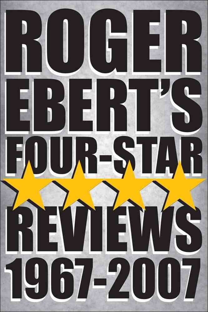 Roger Ebert's Four-Star Reviews 1967–2007