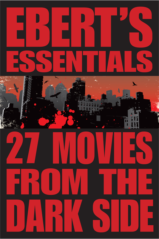 27 Movies From the Dark Side: Ebert's Essentials