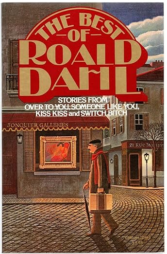 The Best of Roald Dahl: Stories From Over to You, Someone Like You, Kiss Kiss, Switch Bitch