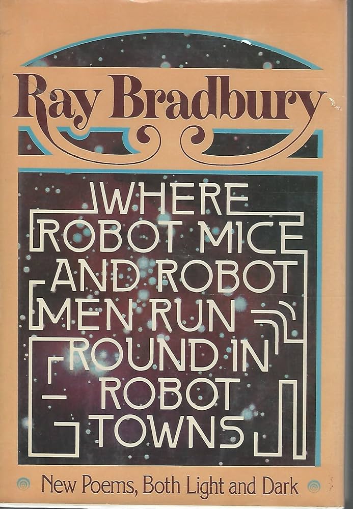 Where Robot Mice and Robot Men Run Round in Robot Towns