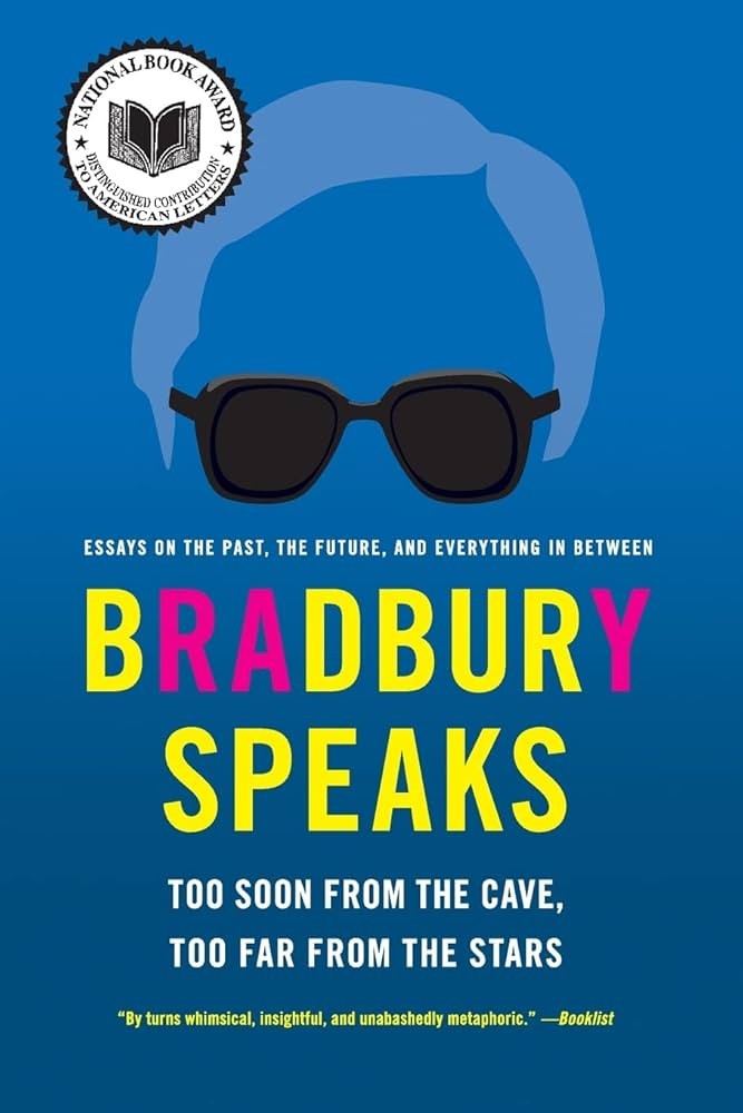 Bradbury Speaks: Too Soon From the Cave, Too Far From the Stars