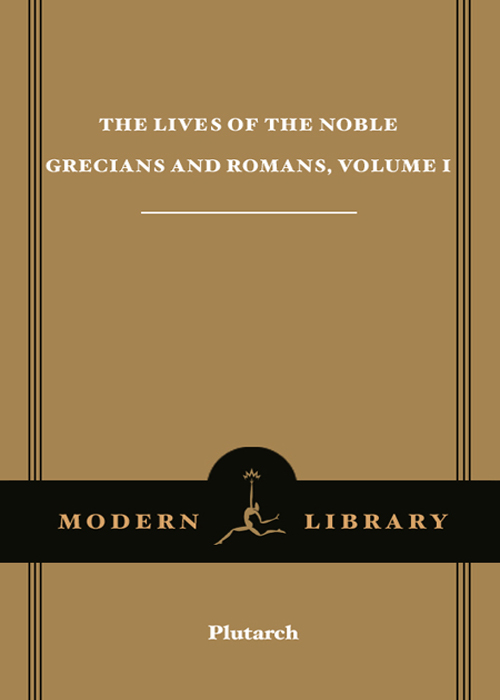 The Lives of the Noble Grecians and Romans, Volume I